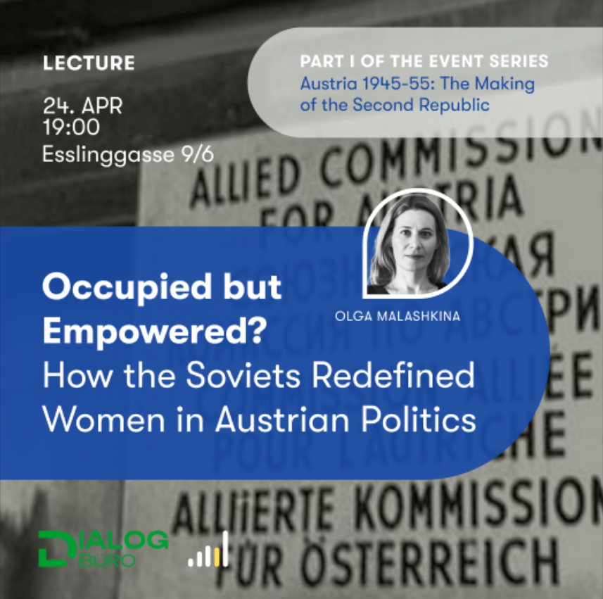 Olga Malashkina – Occupied but Empowered? How the Soviets tried to Redefine Women in Austrian Politics